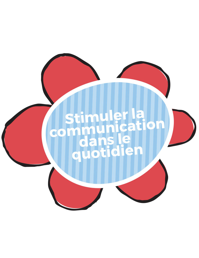 Stimuler communication Quotidien